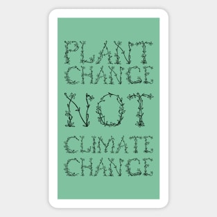 Plant Change, Not Climate Change Magnet